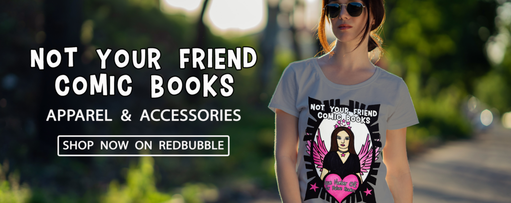 Shop Not Your Friend Comic Books on Redbubble